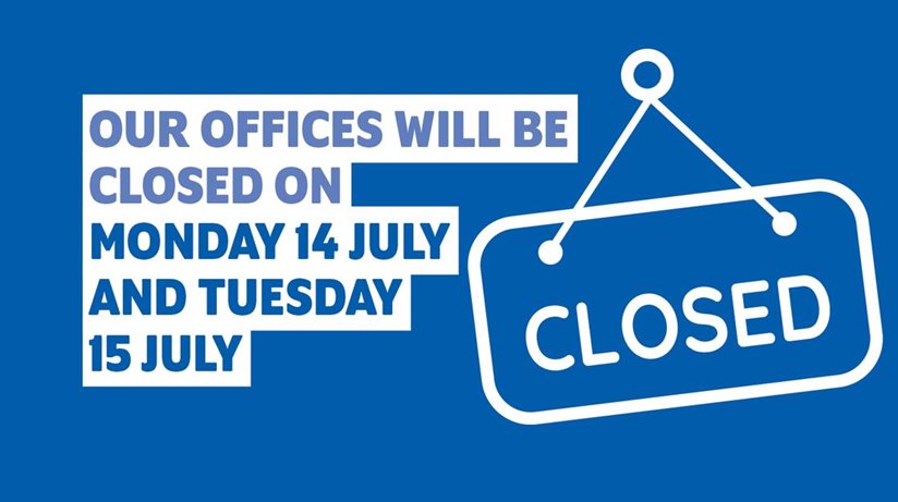 Our offices will be closed on Monday 14 and Tuesday 15 July 2025.