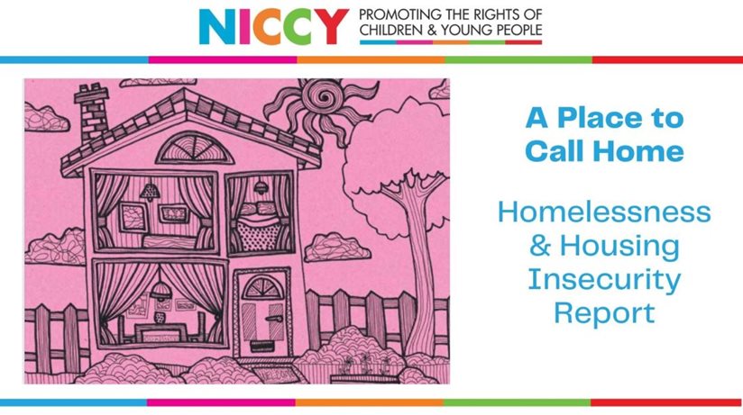 The Northern Ireland Commissioner for Children and Young People’s (NICCY) has published a research report into the experience of children and families facing homelessness.