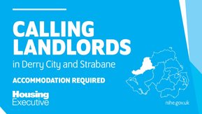 Calling landlords in Derry city and Strabane - accommodation required
